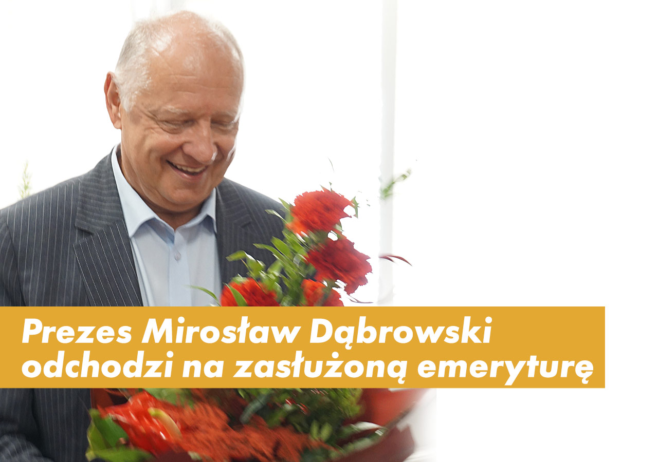 Prezes Zarządu Mirosław Dąbrowski odchodzi na zasłużoną emeryturę